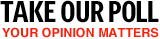 Reader Poll Your Opinion Matters